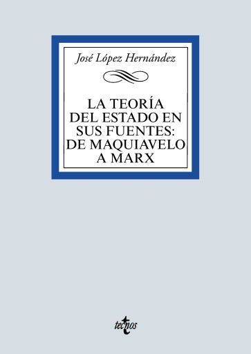 Portada del libro «LA TEORÍA DEL ESTADO EN SUS FUENTES: DE MAQUIAVELO A MARX»