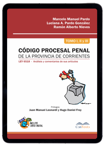 Código procesal penal de la provincia de Corrientes I: Ley n° 6518 : análisis y comentarios de sus artículos