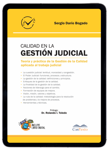 Calidad en la gestión judicial: teoría y práctica de la gestión de la calidad aplicada al trabajo judicial