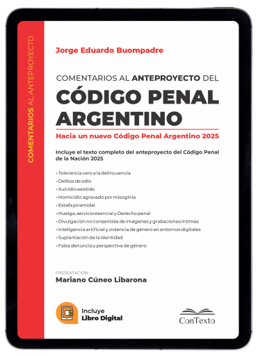 Comentarios al anteproyecto del Código Penal Argentino, Hacia un nuevo Código Penal 2025
