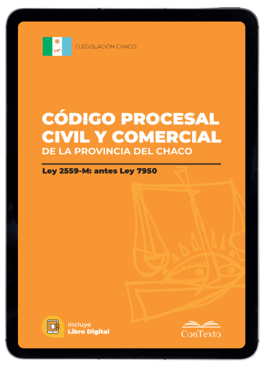 Código Procesal Civil y Comercial de la provincia del Chaco: Ley 2559-M: antes Ley 7950