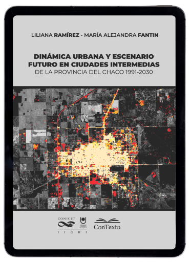 Dinámica urbana y escenario futuro en ciudades intermedias de la provincia del Chaco: 1991 - 2030