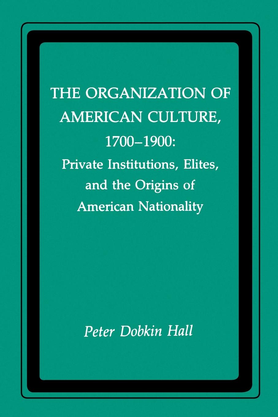 The Organization of American Culture, 1700-1900
