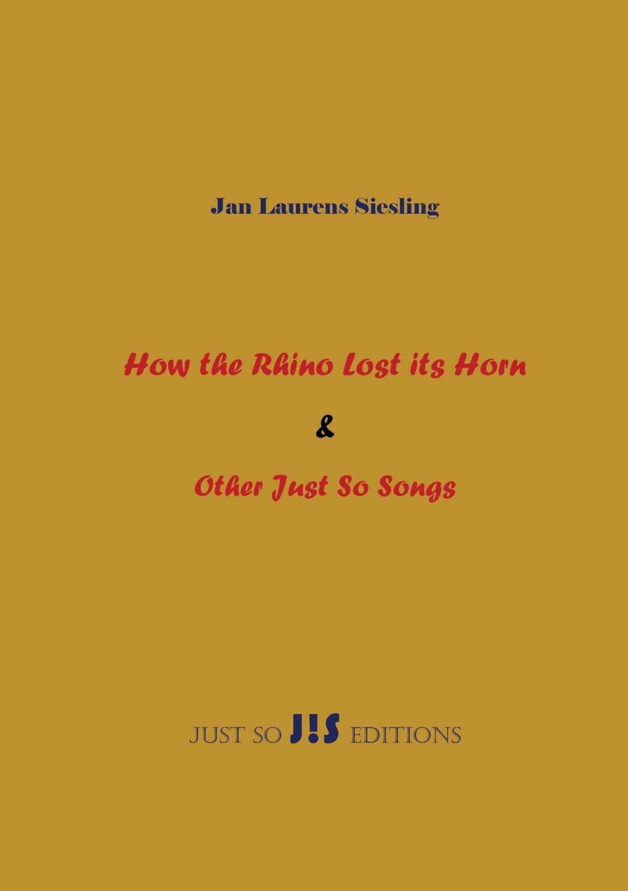 How the Rhino Lost its Horn & Other Just So Songs