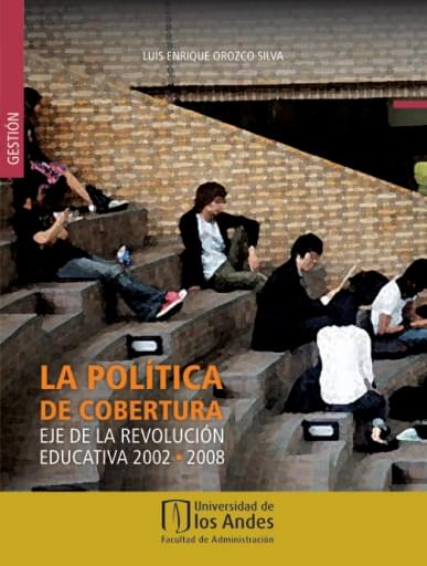 La política de cobertura. Eje de la revolución educativa 2002-2008
