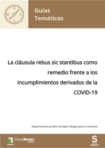 La cláusula rebus sic stantibus como remedio frente a los incumplimientos derivados de la COVID-19