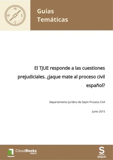 El TJUE responde a las cuestiones prejudiciales. ¿jaque mate al proceso civil español?