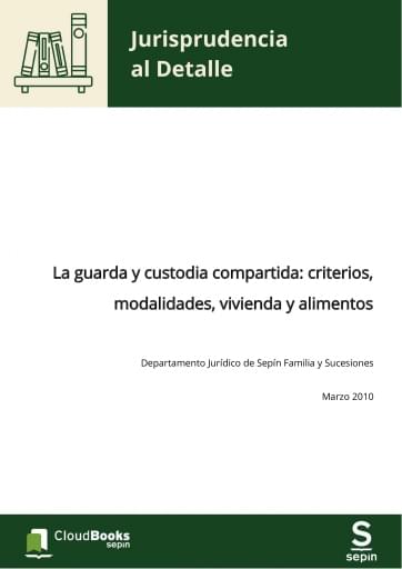 La guarda y custodia compartida: criterios, modalidades, vivienda y alimentos