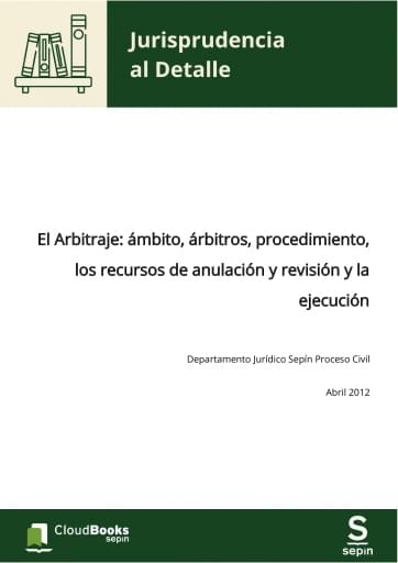 El Arbitraje: ámbito, árbitros, procedimiento, los recursos de anulación y revisión y la ejecución