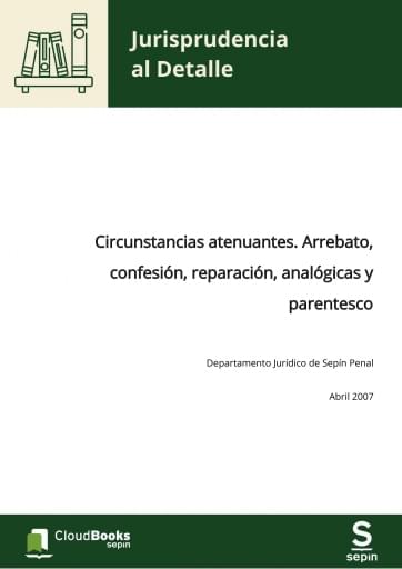 Circunstancias atenuantes. Arrebato, confesión, reparación, analógicas y parentesco