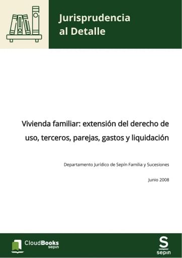 Vivienda familiar: extensión del derecho de uso, terceros, parejas, gastos y liquidación