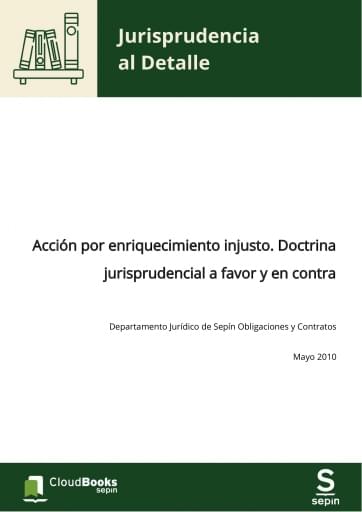 Acción por enriquecimiento injusto. Doctrina jurisprudencial a favor y en contra