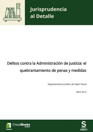 Delitos contra la Administración de Justicia: el quebrantamiento de penas y medidas