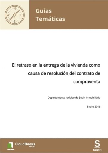 El retraso en la entrega de la vivienda como causa de resolución del contrato de compraventa