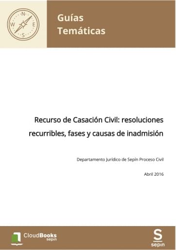 Recurso de Casación Civil: resoluciones recurribles, fases y causas de inadmisión
