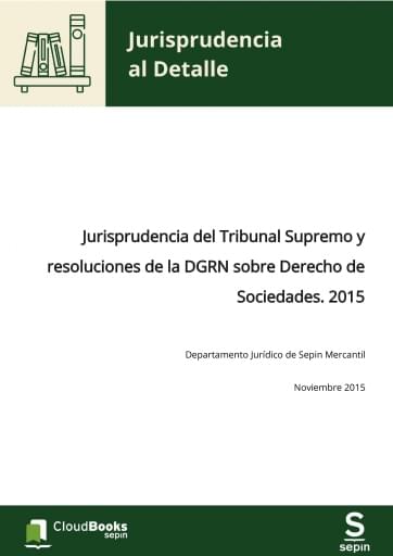 Jurisprudencia del Tribunal Supremo y resoluciones de la DGRN sobre Derecho de Sociedades. 2015