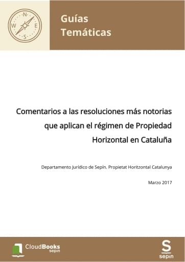 Comentarios a las resoluciones más notorias que aplican el régimen de Propiedad Horizontal en Cataluña