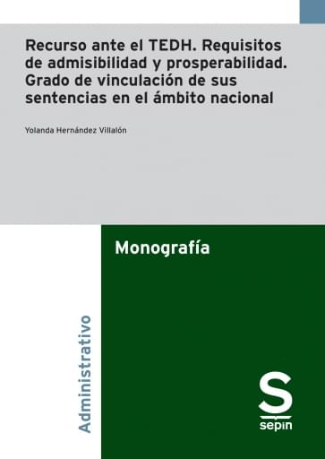 Recurso ante el TEDH. Requisitos de admisibilidad y prosperabilidad. Grado de vinculación de sus sentencias en el ámbito nacional