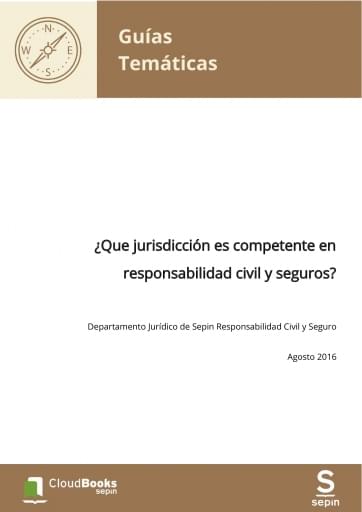 ¿Que jurisdicción es competente en responsabilidad civil y seguros?