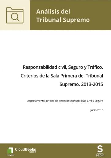 Responsabilidad civil, Seguro y Tráfico. Criterios de la Sala Primera del Tribunal Supremo. 2013-2015