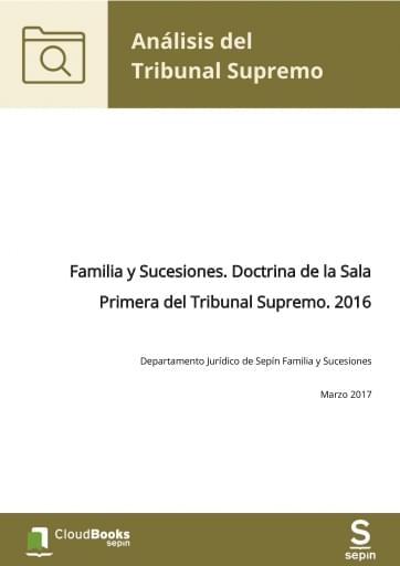 Familia y Sucesiones. Doctrina de la Sala Primera del Tribunal Supremo. 2016