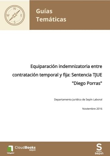 Equiparación indemnizatoria entre contratación temporal y fija: Sentencia TJUE "Diego Porras"
