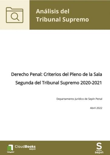 Derecho Penal: Criterios del Pleno de la Sala Segunda del Tribunal Supremo 2020-2021