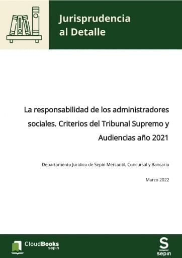 La responsabilidad de los administradores sociales. Criterios del Tribunal Supremo y Audiencias año 2021