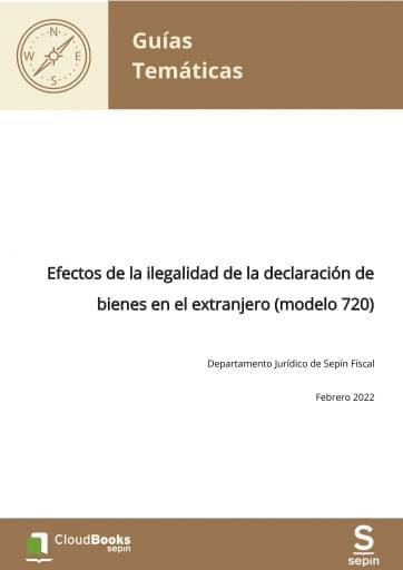 Efectos de la ilegalidad de la declaración de bienes en el extranjero (modelo 720)