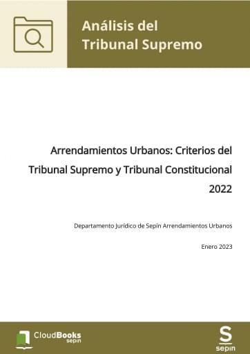 Arrendamientos Urbanos: Criterios del Tribunal Supremo y Tribunal Constitucional 2022