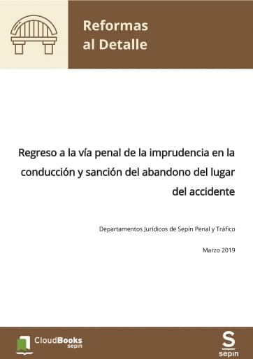 Regreso a la vía penal de la imprudencia en la conducción y sanción del abandono del lugar del accidente