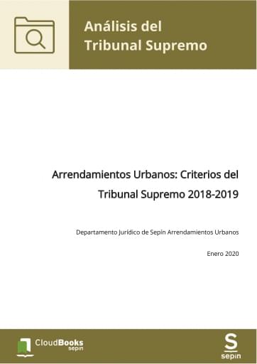 Arrendamientos Urbanos: Criterios del Tribunal Supremo 2018-2019