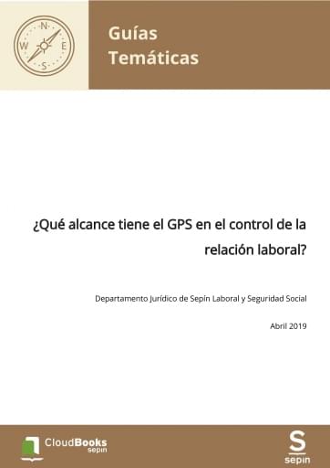 ¿Qué alcance tiene el GPS en el control de la relación laboral?
