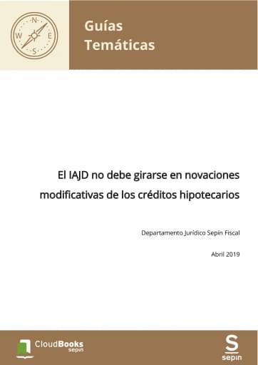 El IAJD no debe girarse en novaciones modificativas de los créditos hipotecarios