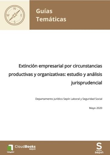 Extinción empresarial por circunstancias productivas y organizativas: estudio y análisis jurisprudencial