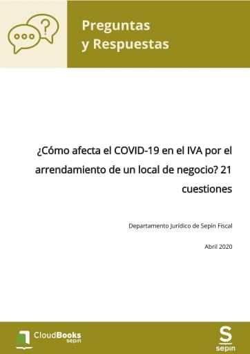 ¿Cómo afecta el COVID-19 en el IVA por el arrendamiento de un local de negocio? 21 cuestiones