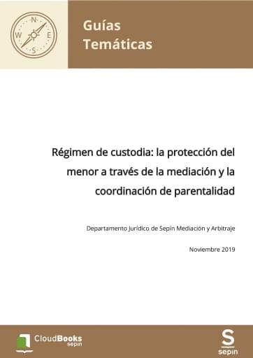 Régimen de custodia: la protección del menor a través de la mediación y la coordinación de parentalidad