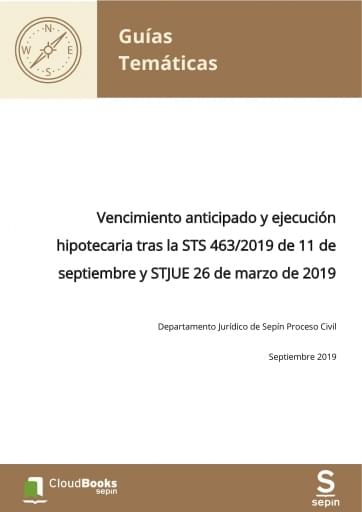 Vencimiento anticipado y ejecución hipotecaria tras la STS 463/2019 de 11 de septiembre y STJUE 26 de marzo de 2019