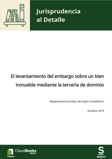 El levantamiento del embargo sobre un bien inmueble mediante la tercería de dominio