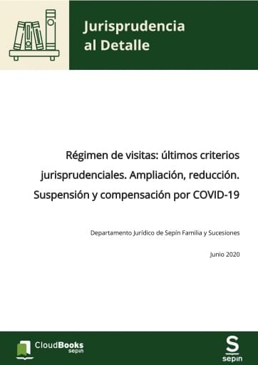 Régimen de visitas: últimos criterios jurisprudenciales. Ampliación, reducción. Suspensión y compensación por COVID-19