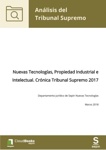 Nuevas Tecnologías, Propiedad Industrial e Intelectual. Crónica Tribunal Supremo 2017
