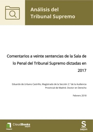 Comentarios a veinte sentencias de la Sala de lo Penal del Tribunal Supremo dictadas en 2017
