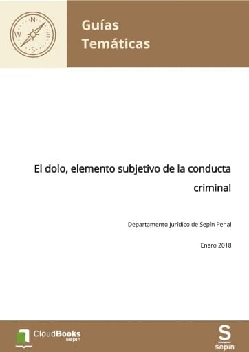 El dolo, elemento subjetivo de la conducta criminal