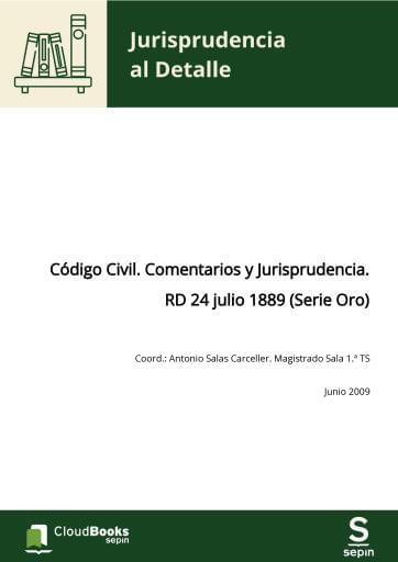 Código Civil. Comentarios y Jurisprudencia. RD 24 julio 1889 (Serie Oro)