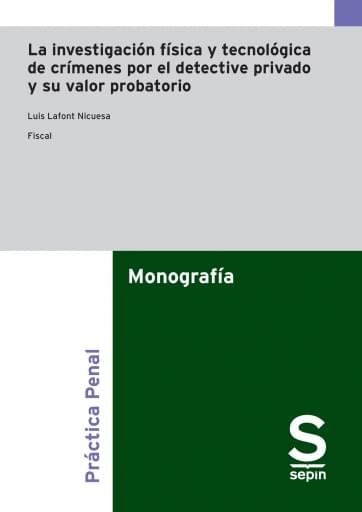 La investigación física y tecnológica de crímenes por el detective privado y su valor probatorio