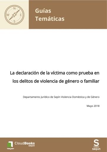 La declaración de la víctima como prueba en los delitos de violencia de género o familiar