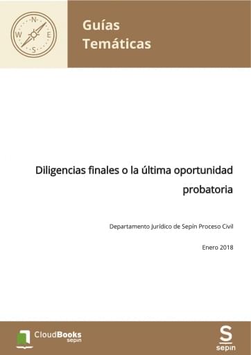 Diligencias finales o la última oportunidad probatoria