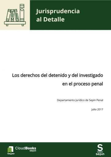 Los derechos del detenido y del investigado en el proceso penal