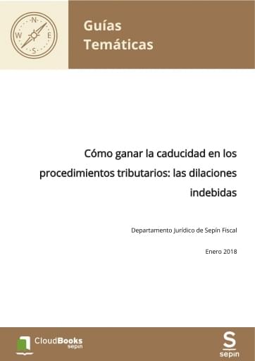 Cómo ganar la caducidad en los procedimientos tributarios: las dilaciones indebidas