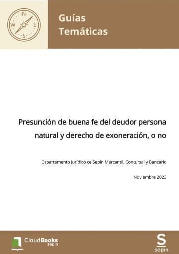 Presunción de buena fe del deudor persona natural y derecho de exoneración, o no